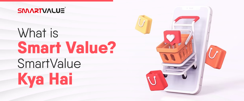 SmartValue Kya Hai